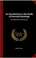An Introduction to the Study of Practical Histology