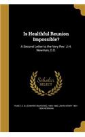 Is Healthful Reunion Impossible?: A Second Letter to the Very Rev. J.H. Newman, D.D.