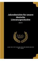 Jahresberichte Fur Neuere Deutsche Literaturgeschichte; Band 5