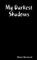 My Darkest Shadows: (English)
