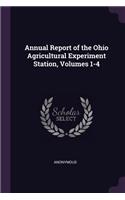 Annual Report of the Ohio Agricultural Experiment Station, Volumes 1-4