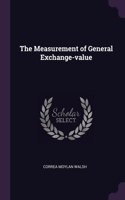 The Measurement of General Exchange-value