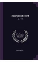 Hardwood Record: 43, 1917
