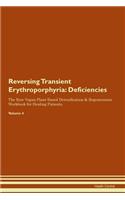 Reversing Transient Erythroporphyria: Deficiencies The Raw Vegan Plant-Based Detoxification & Regeneration Workbook for Healing Patients. Volume 4