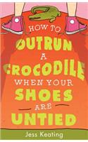 How to Outrun a Crocodile When Your Shoes Are Untied