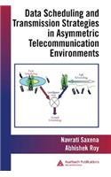Data Scheduling and Transmission Strategies in Asymmetric Telecommunication Environments