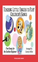 Teaching Little Fingers to Play Children's Songs: Piano Solos with Optional Teacher Accompaniments