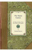 The Manse Garden: Or, Pleasant Culture of Fruit Trees, Flowers, and Vegetables for the Beauty and Profit of the Villa or Farm(Gardening in America)