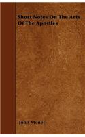Short Notes On The Acts Of The Apostles: (English)