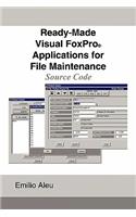 Ready-Made Visual FoxPro Applications for File Maintenance: Source Code