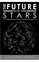 The Future Is in the Stars: A Comprehensive Study of Biblical Astronomy(English)
