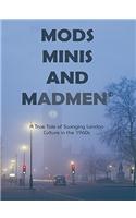 Mods, Minis, and Madmen: A True Tale of Swinging London Culture in the 1960s
