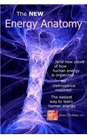 The NEW Energy Anatomy: Nine new views of human energy That don't require any cl(Best Practices in Energy Medicine)
