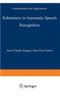 Robustness in Automatic Speech Recognition