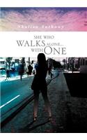 She Who Walks Alone...with One