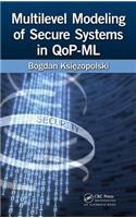 Multilevel Modeling of Secure Systems in Qop-ML