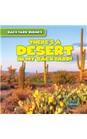 There's a Desert in My Backyard!: (Backyard Biomes)