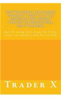 Daytrading The Forex Market: Dirty Little Secrets And Weird Tricks To Profitable Day Trading: Bust The Losing Cycle, Escape The 9-5 Rat Chase, Live Anywhere, Join The New Rich