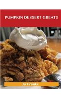 Pumpkin Dessert Greats: Delicious Pumpkin Dessert Recipes, the Top 94 Pumpkin Dessert Recipes(English)