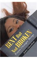 Bent But Not Broken