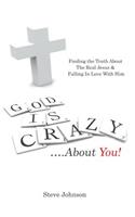 God is Crazy ....About You!