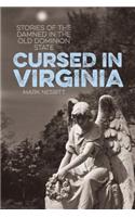 Cursed in Virginia: Stories of the Damned in the Old Dominion State