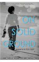 On Solid Ground: (Sequel to in Too Deep)