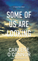 Some of Us Are Looking: (2 A County Kerry Novel)