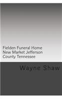 Fielden Funeral Home New Market Jefferson County Tennessee