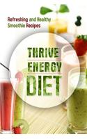 Thrive Energy Diet - Refreshing and Healthy Smoothie Recipes: Easy and Delicious Vegan Recipes for Fat Loss and Improved Energy