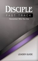 Disciple Fast Track Remember Who You Are Leader