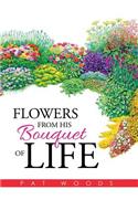 Flowers from His Bouquet of Life
