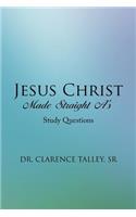 Jesus Christ Made Straight A's