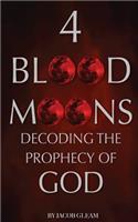4 Blood Moons: Decoding the Prophecy of God