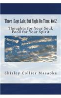 Three Days Late, But Right On Time. Volume 2: Food for the soul, nourishment for your spirit(2 Three Days Late, But Right on Time)