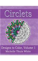 Circlets: Designs to Color, Volume 1