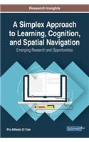 Simplex Approach to Learning, Cognition, and Spatial Navigation: Emerging Research and Opportunities