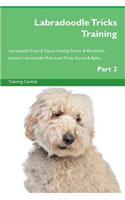 Labradoodle Tricks Training Labradoodle Tricks & Games Training Tracker & Workbook. Includes: Labradoodle Multi-Level Tricks, Games & Agility. Part 2