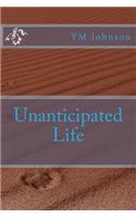 Unanticipated Life