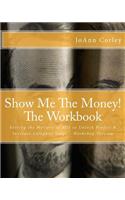 Show Me The Money! - The Workbook