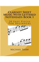 Clarinet Sheet Music With Lettered Noteheads Book 1: 20 Easy Pieces For Beginners(Clarinet Sheet Music with Lettered Noteheads)