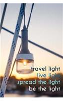 Travel Light, Live Light, Spread the Light, Be the Light