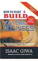 How To Start And Build Your Own Business