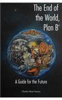 End of the World, Plan B: A Guide for the Future