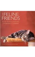 Just Feline Friends: A Cat's Tribute to Comrades, Companions & Confidants