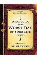 What To Do On The Worst Day Of Your Life