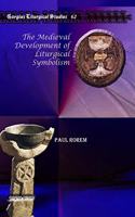 The Medieval Development of Liturgical Symbolism