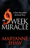 The Nine Week Miracle: A Son's Incredible Survival Story: A Son's Incredible Survival Story