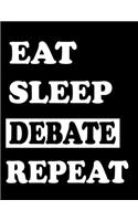 Eat Sleep Debade Repeat: College Ruled Paper Journal Planner: Debate Journal Best Teacher Appreciation Gift The Art of Debate Funny Notebook for Debate Great Christmas & Bir