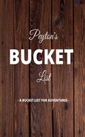 Peyton's Bucket List: A Creative, Personalized Bucket List Gift For Peyton To Journal Adventures. 8.5 X 11 Inches - 120 Pages (54 'What I Want To Do' Pages and 66 'Places